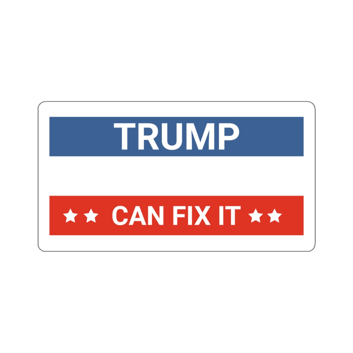 Trump Can Fix It - Sticker